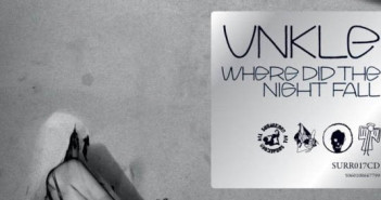 New UNKLE album, ‘Where Did The Night Fall’, Out Now