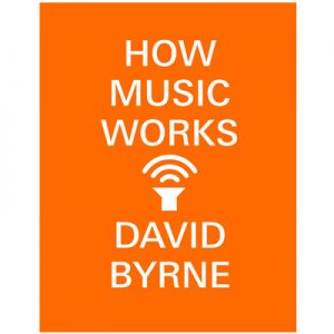 How Music Works David Byrne book cover